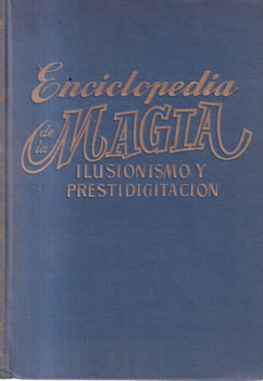 Enciclopedia de la magia. Ilusionismo y prestidigitación