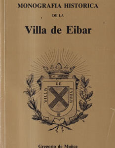 Monografía histórica de la Villa de Eibar