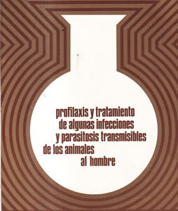 Profilaxis y tratamiento de algunas infecciones y parasitosis transmisibles de los animales al hombre