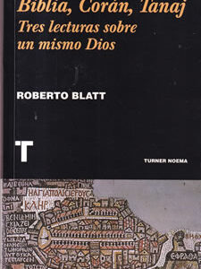 Biblia, Corán, Tanaj. Tres lecturas sobre un mismo Dios